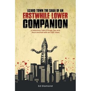 Lizard Town: The Saga of an Erstwhile Lower Companion -- Ed Diamond